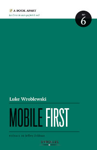 illustration mobile first
Lien vers: http://www.editions-eyrolles.com/Livre/9782212134063/mobile-first